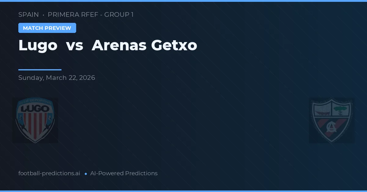 Lugo vs Arenas Getxo — typy i zapowiedź meczu