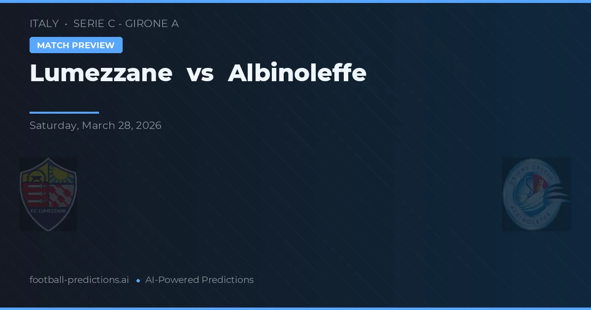 Lumezzane vs Albinoleffe — typy i zapowiedź meczu