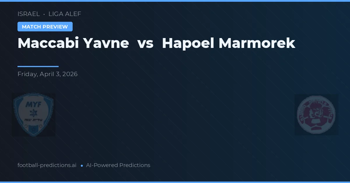 Maccabi Yavne vs Hapoel Marmorek — typy i zapowiedź meczu