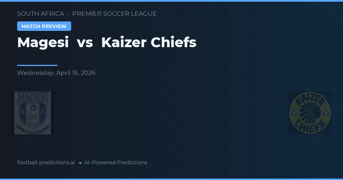 Magesi vs Kaizer Chiefs — typy i zapowiedź meczu