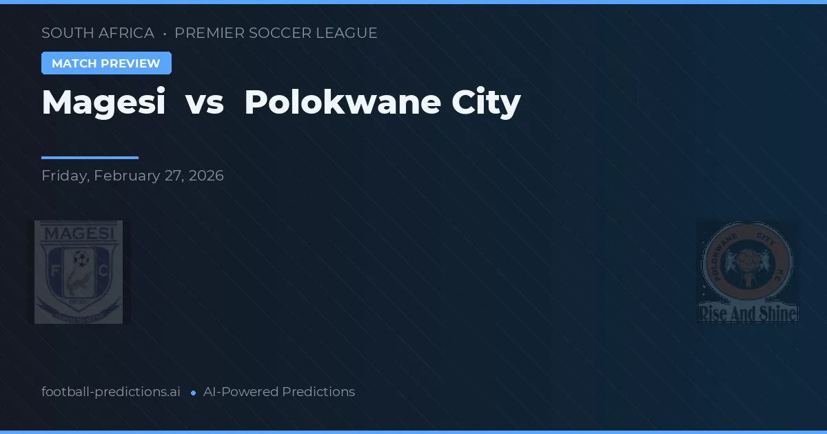 Magesi vs Polokwane City — typy i zapowiedź meczu