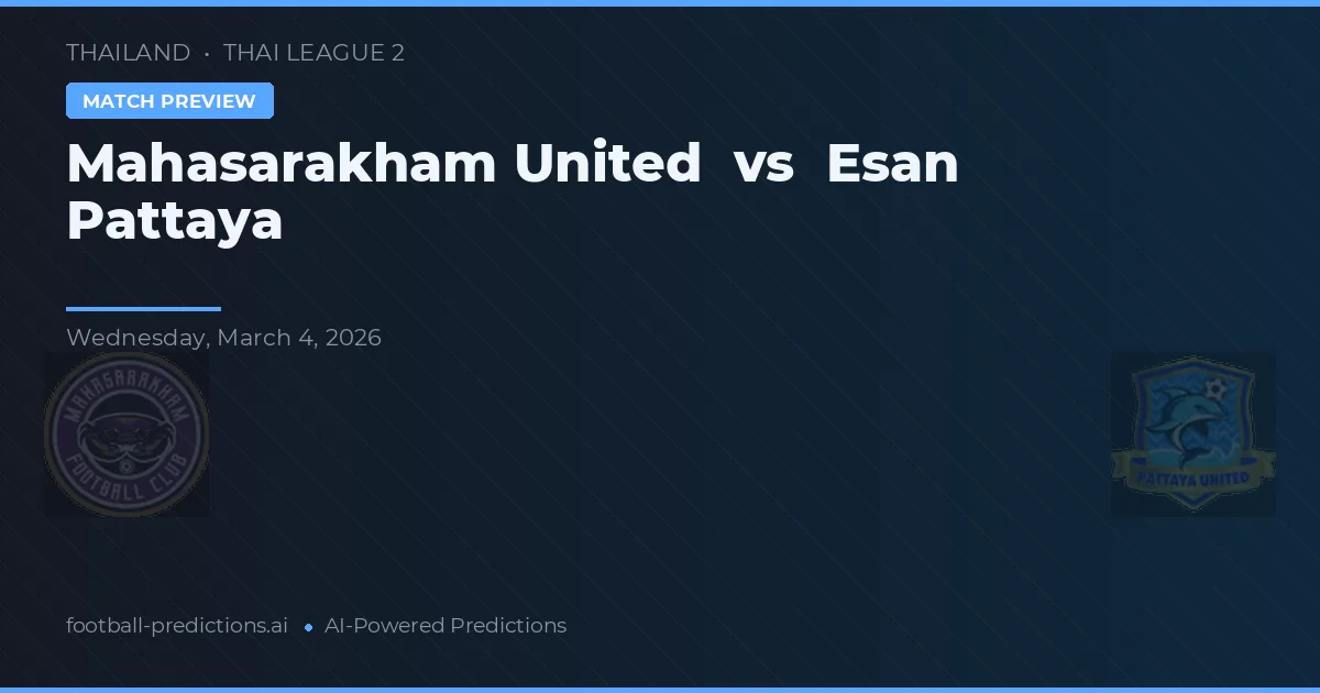 Mahasarakham United vs Esan Pattaya — typy i zapowiedź meczu