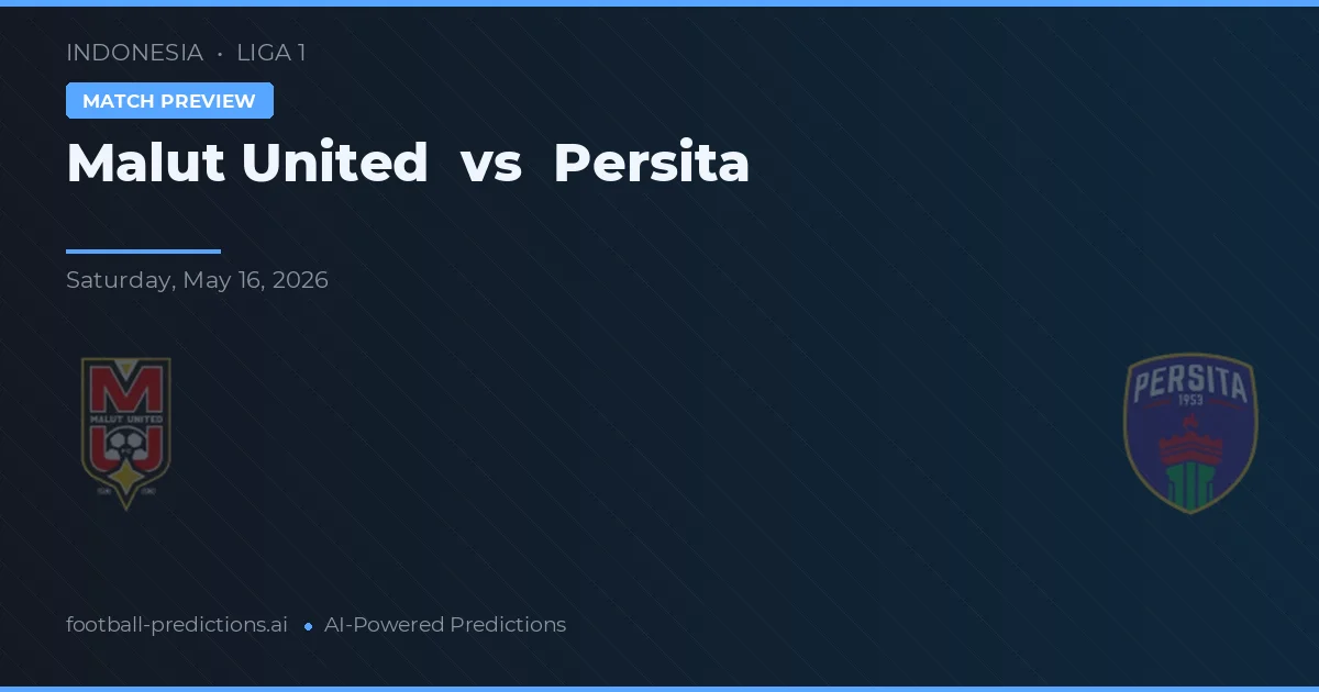 Malut United vs Persita — typy i zapowiedź meczu