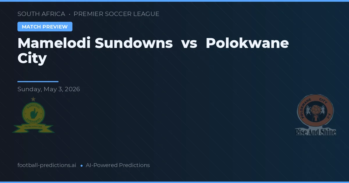 Mamelodi Sundowns vs Polokwane City — typy i zapowiedź meczu