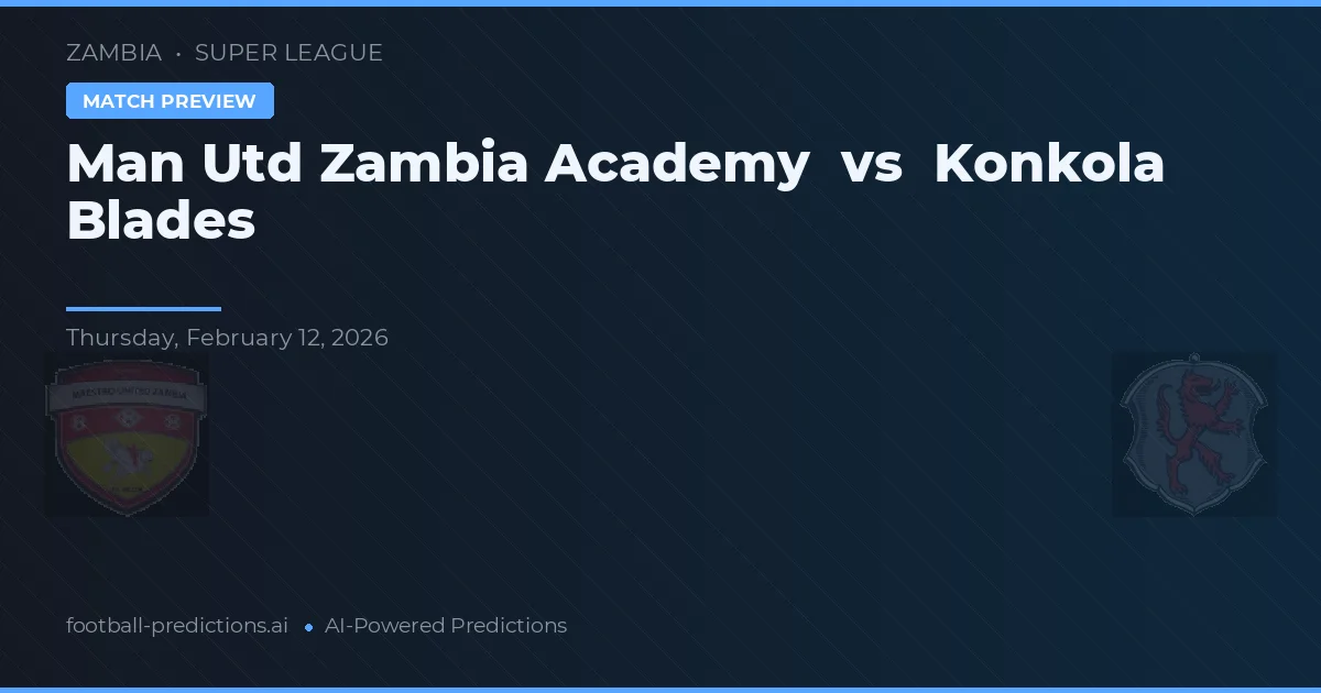 Akademia Man Utd Zambia vs Konkola Blades — typy i zapowiedź meczu
