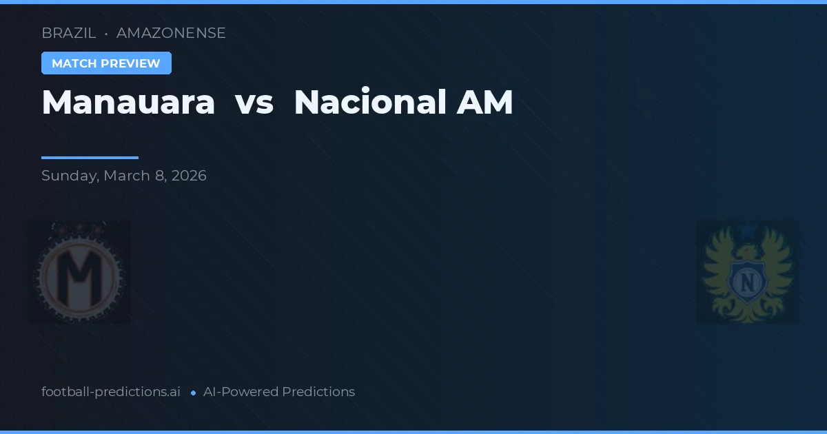 Manauara vs Nacional AM — typy i zapowiedź meczu