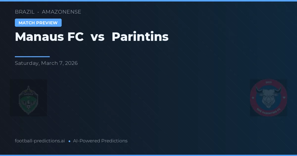 Manaus FC vs Parintins — typy i zapowiedź meczu
