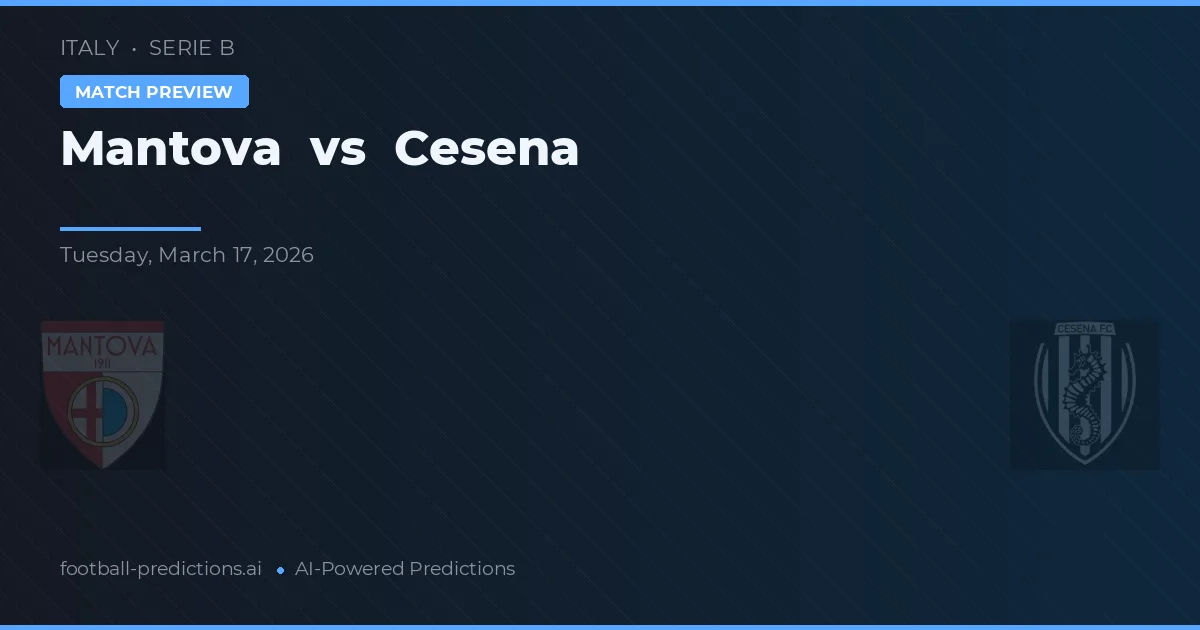Mantova vs Cesena — typy i zapowiedź meczu