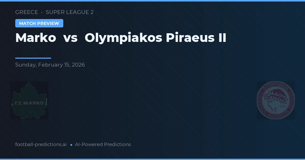 Marko vs Olympiakos Piraeus II — typy i zapowiedź meczu