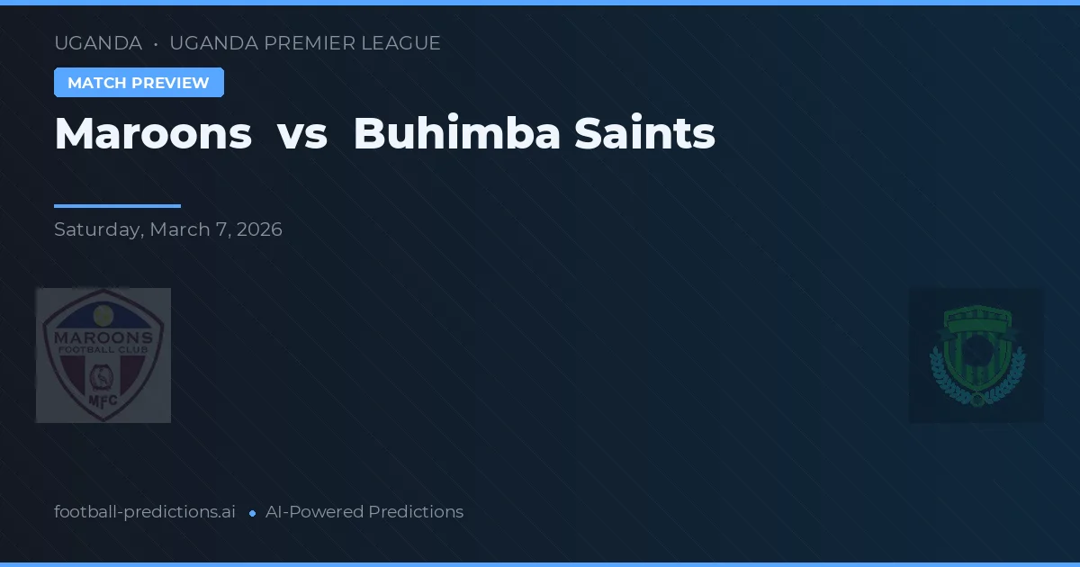 Maroons vs Saints Buhimba — typy i zapowiedź meczu