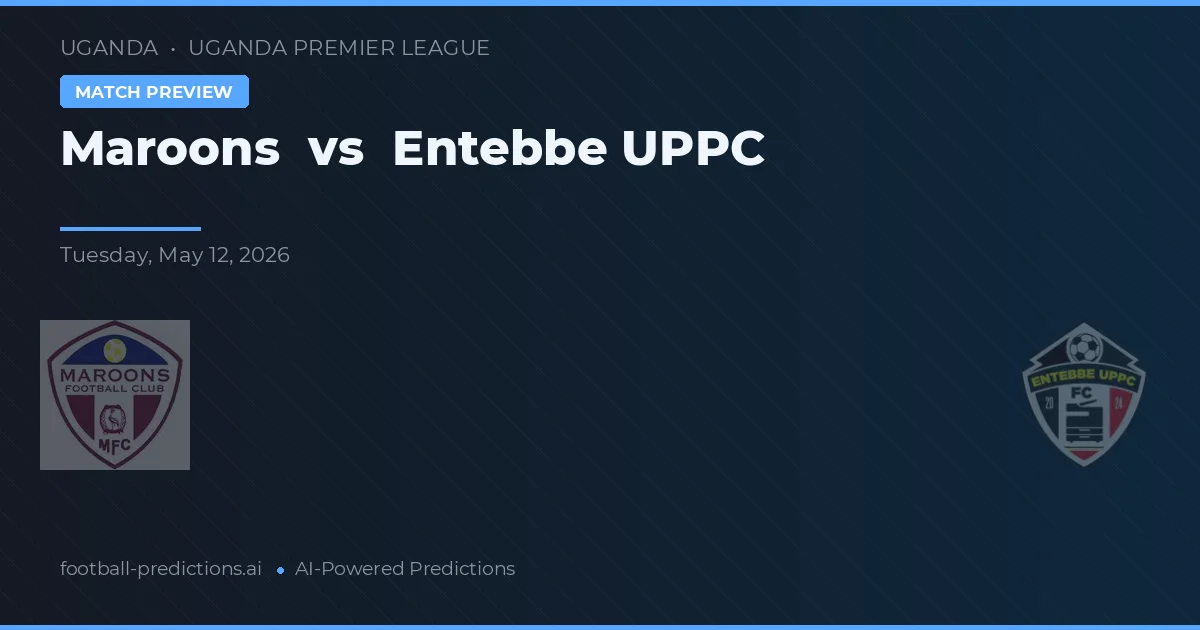 Maroons vs Entebbe UPPC — typy i zapowiedź meczu