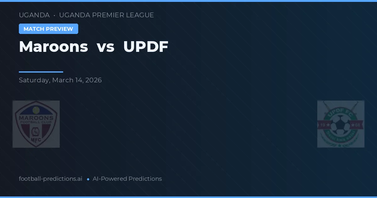 Maroons vs UPDF — typy i zapowiedź meczu