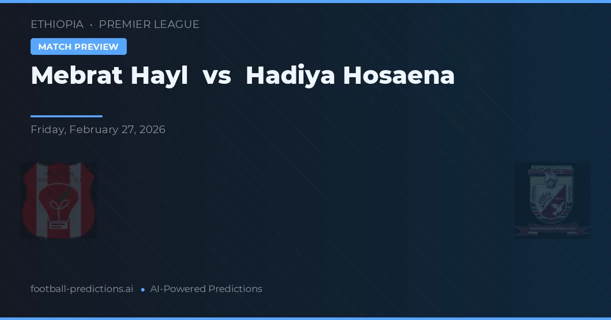 Mebrat Hayl vs Hadiya Hosaena — typy i zapowiedź meczu