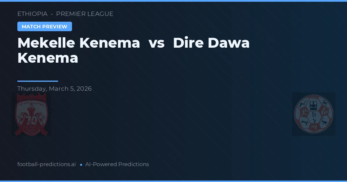 Mekelle Kenema vs Dire Dawa Kenema — typy i zapowiedź meczu
