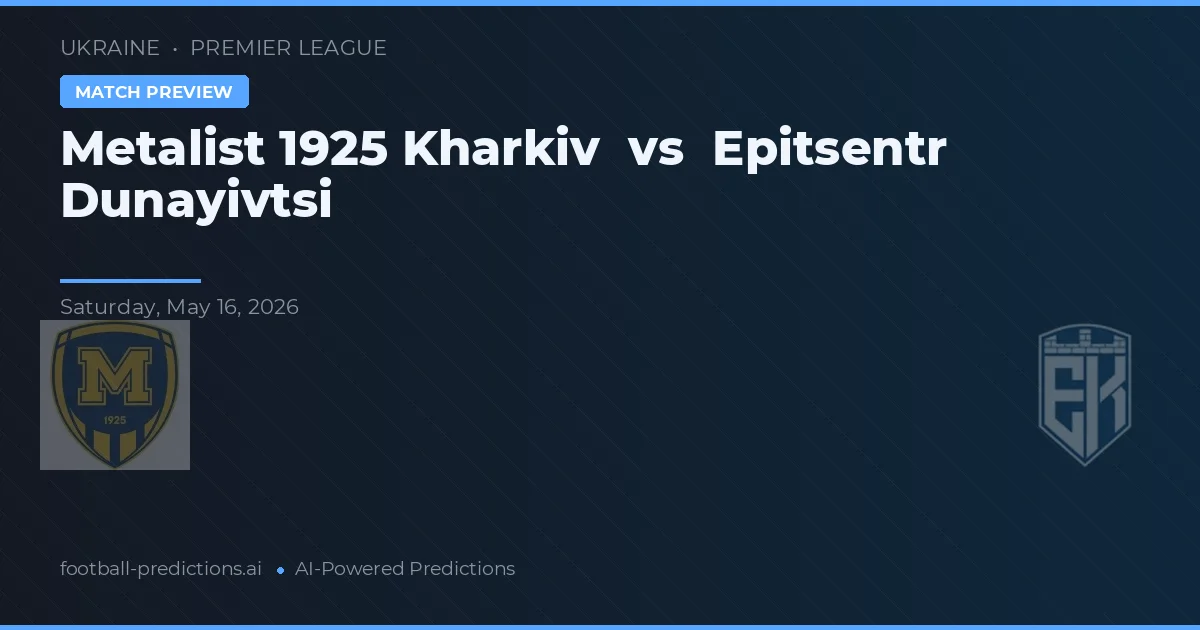 Metalist 1925 Charków vs Epitsentr Dunayivtsi — typy i zapowiedź meczu