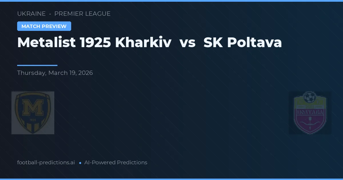 Metalist 1925 Charków vs SK Poltava — typy i zapowiedź meczu