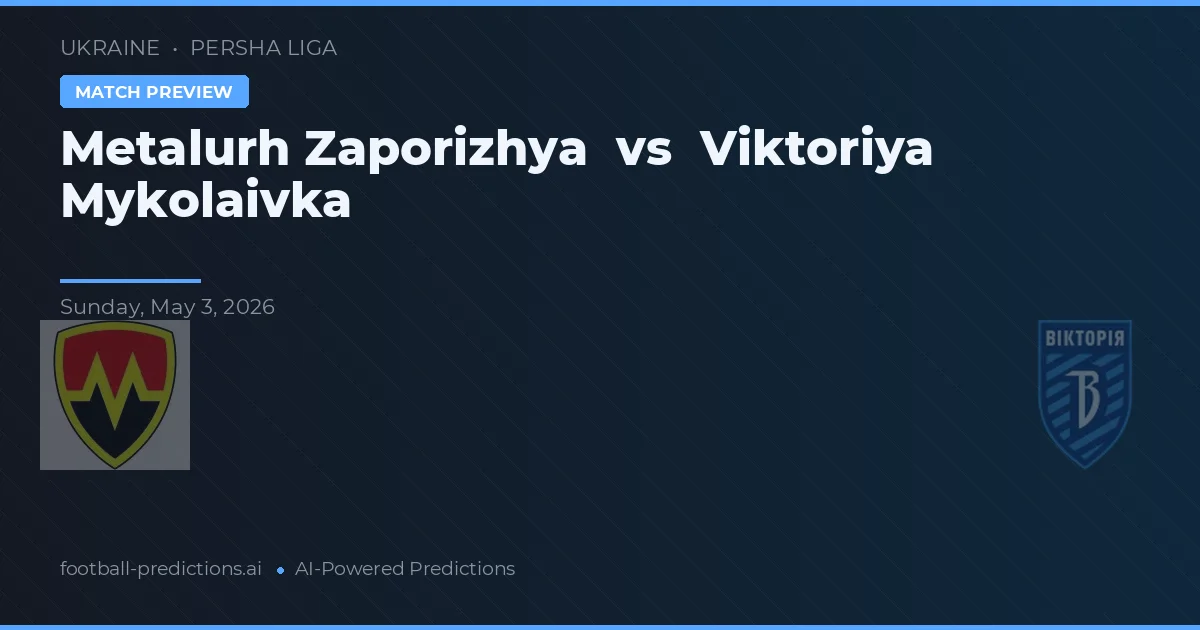 Metalurh Zaporizhya vs Viktoriya Mykolaivka — typy i zapowiedź meczu