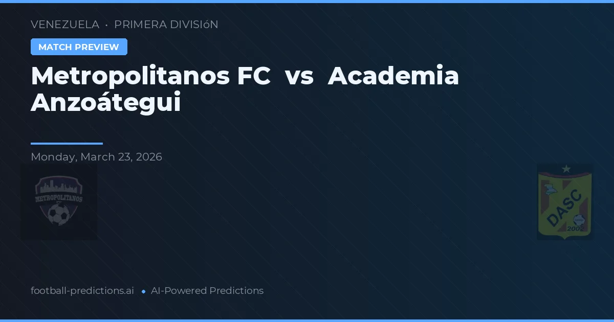 Metropolitanos FC vs Akademia Anzoátegui — typy i zapowiedź meczu
