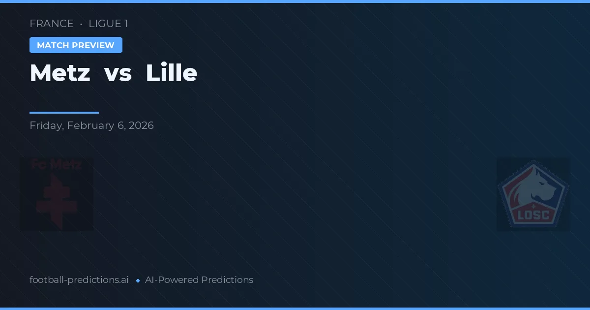 Metz vs Lille — typy i zapowiedź meczu