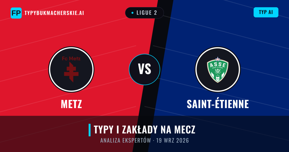 Metz vs Saint-Étienne — typy i zapowiedź meczu