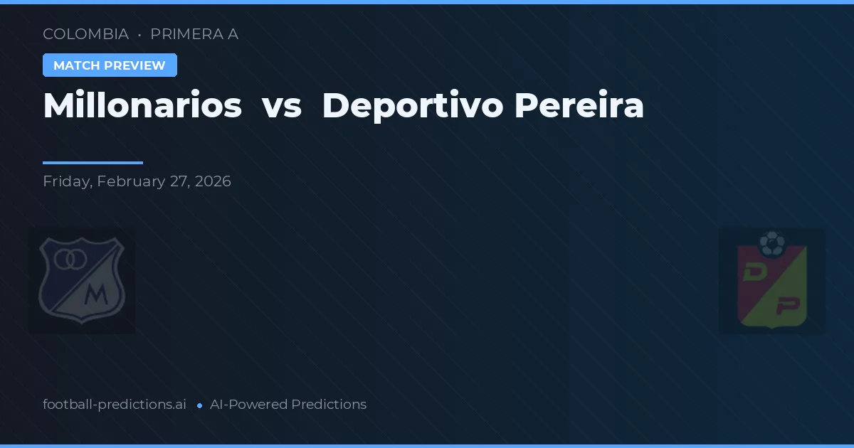 Millonarios vs Deportivo Pereira — typy i zapowiedź meczu