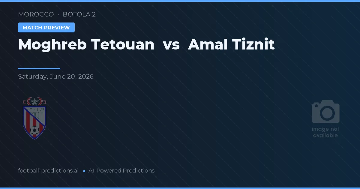 Moghreb Tetouan vs Amal Tiznit — typy i zapowiedź meczu