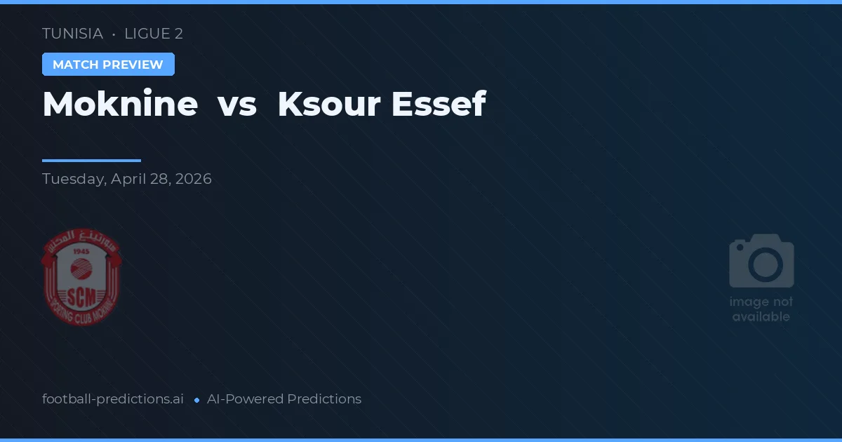 Moknine vs Ksour Essef — typy i zapowiedź meczu