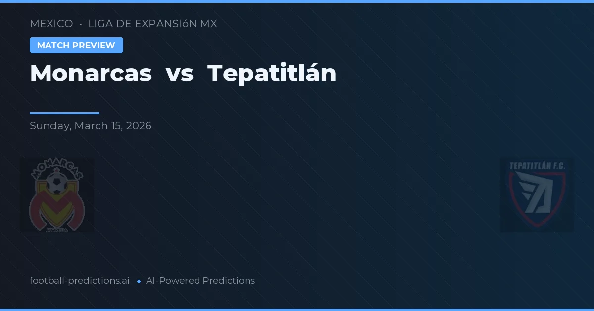 Monarcas vs Tepatitlán — typy i zapowiedź meczu