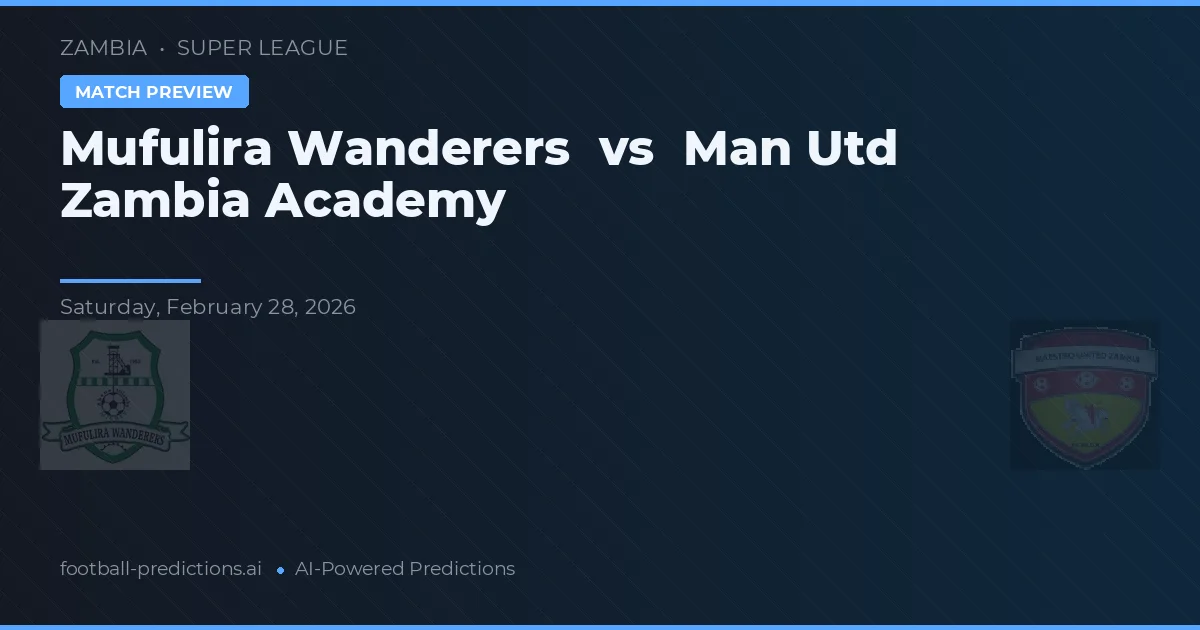 Mufulira Wanderers vs Akademia Man Utd Zambia — typy i zapowiedź meczu