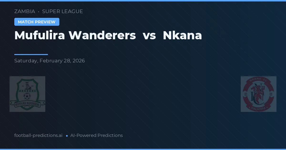 Mufulira Wanderers vs Nkana — typy i zapowiedź meczu