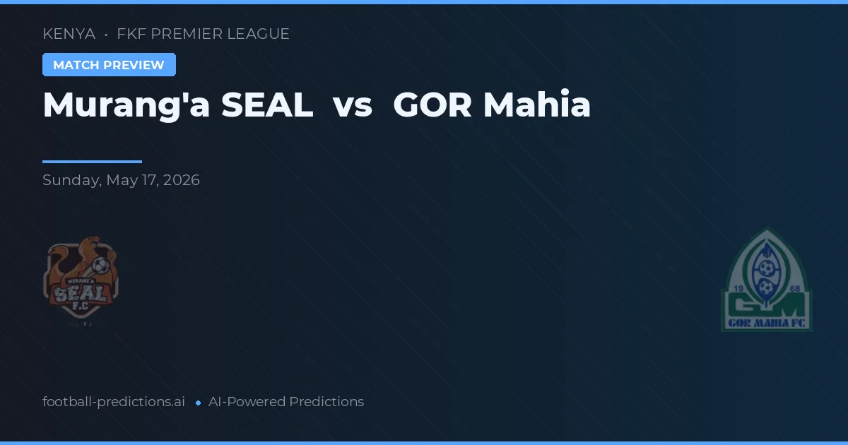 Murang'a SEAL vs GOR Mumia — typy i zapowiedź meczu