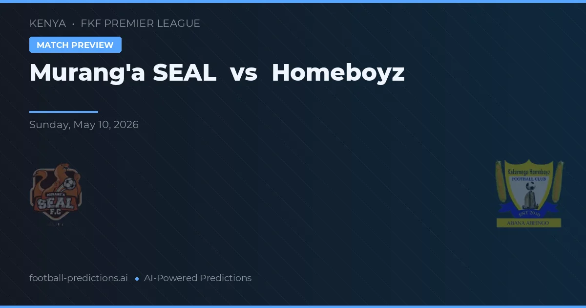 Murang'a SEAL vs Homeboyz — typy i zapowiedź meczu
