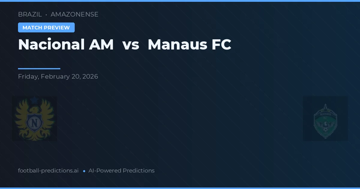Nacional AM vs Manaus FC — typy i zapowiedź meczu