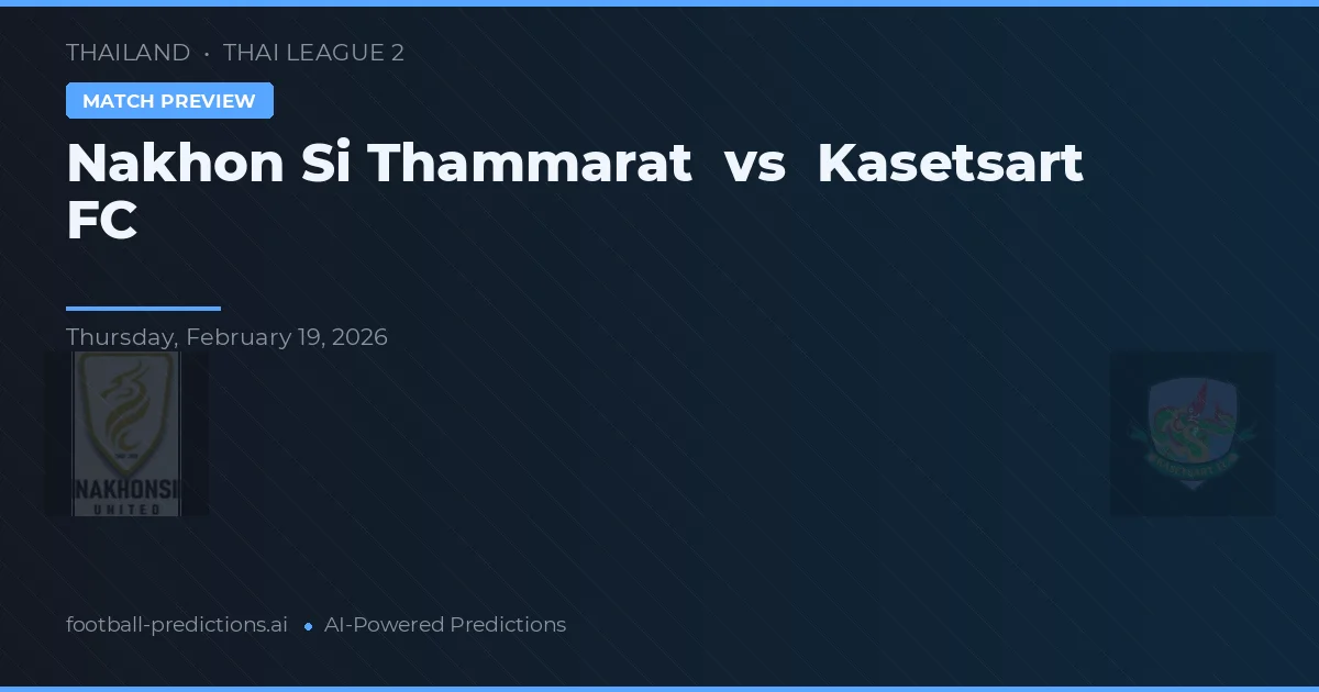 Nakhon Si Thammarat vs Kasetsart FC — typy i zapowiedź meczu