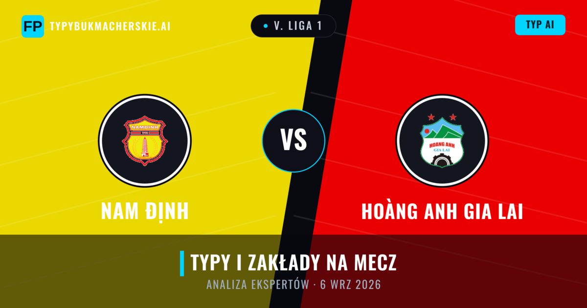 Nam Định vs Hoàng Anh Gia Lai — typy i zapowiedź meczu