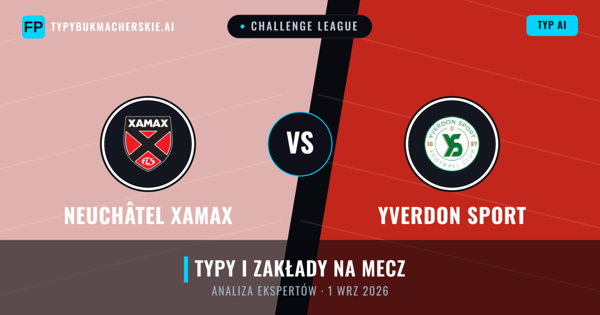 Neuchâtel Xamax vs Yverdon Sport — typy i zapowiedź meczu