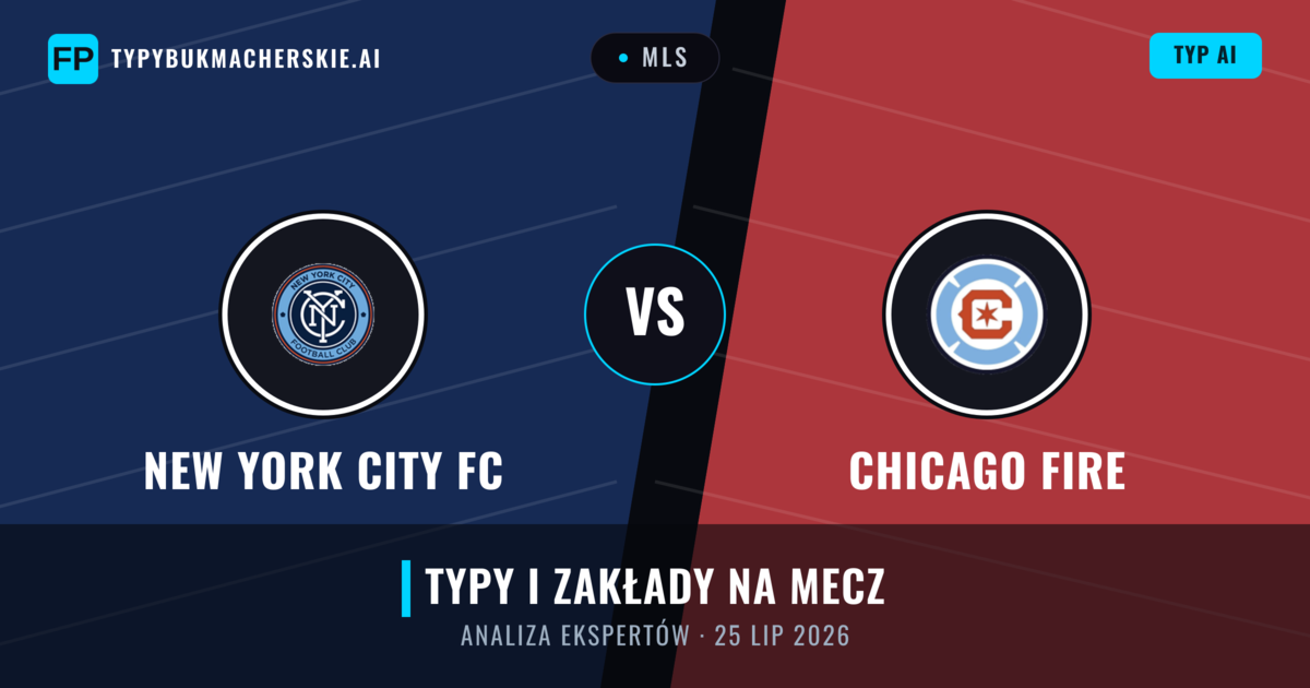 New York City FC vs Chicago Fire — typy i zapowiedź meczu