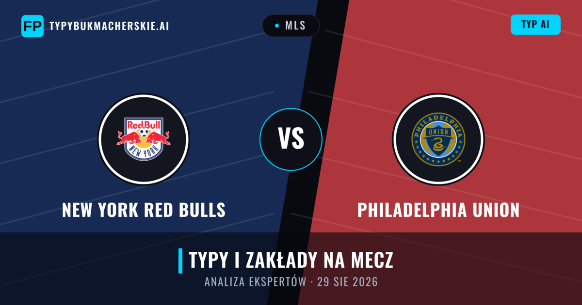 New York Red Bulls vs Philadelphia Union — typy i zapowiedź meczu