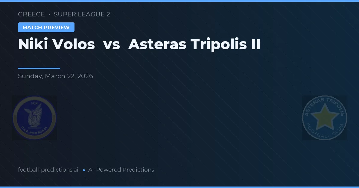 Niki Volos vs Asteras Tripolis II — typy i zapowiedź meczu