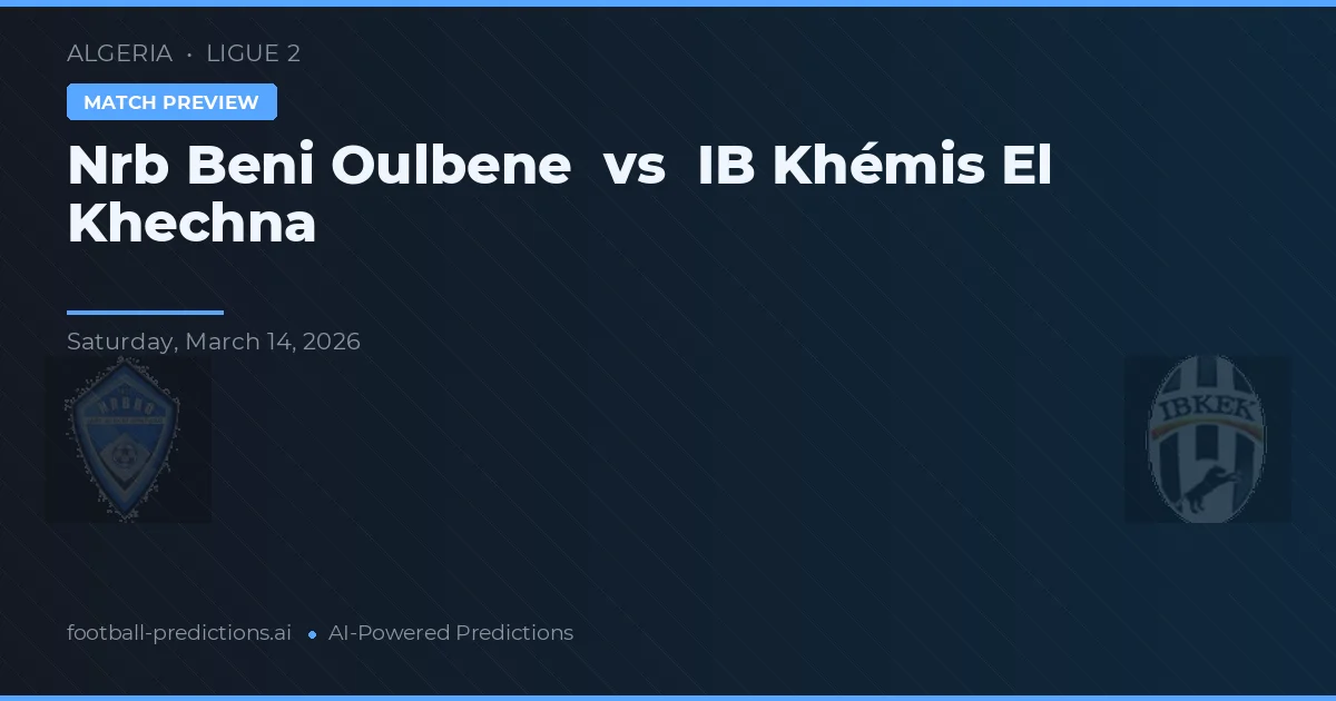 Nrb Beni Oulbene vs IB Khémis El Khechna — typy i zapowiedź meczu
