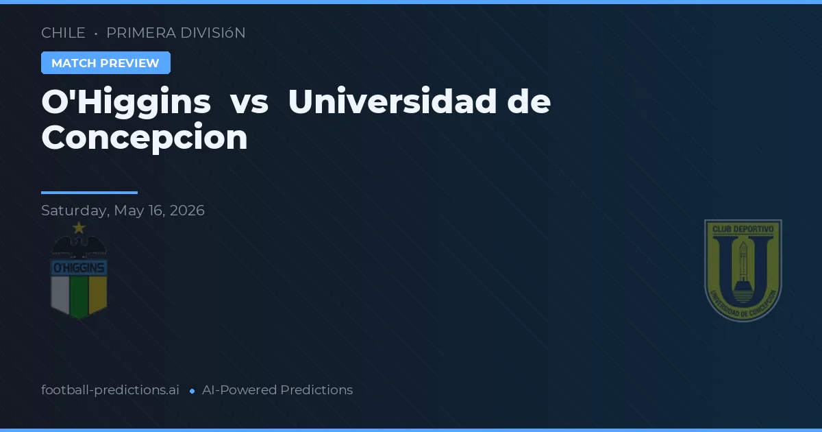 O'Higgins vs Universidad de Concepción — typy i zapowiedź meczu