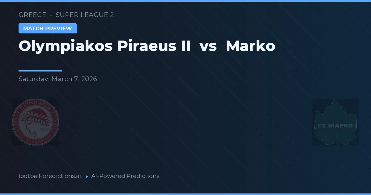 Olympiakos Piraeus II vs Marko — typy i zapowiedź meczu