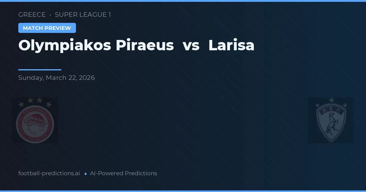 Olympiakos Piraeus vs Larisa — typy i zapowiedź meczu