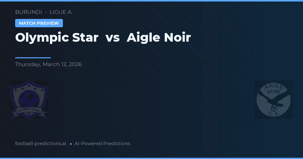 Olympic Star vs Aigle Noir — typy i zapowiedź meczu