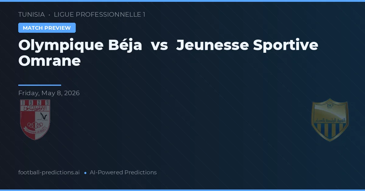 Olympique Béja vs Jeunesse Sportive Omrane — typy i zapowiedź meczu