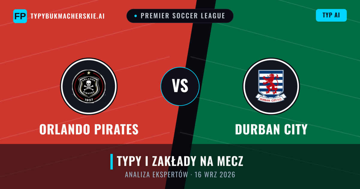 Orlando Pirates vs Durban City — typy i zapowiedź meczu