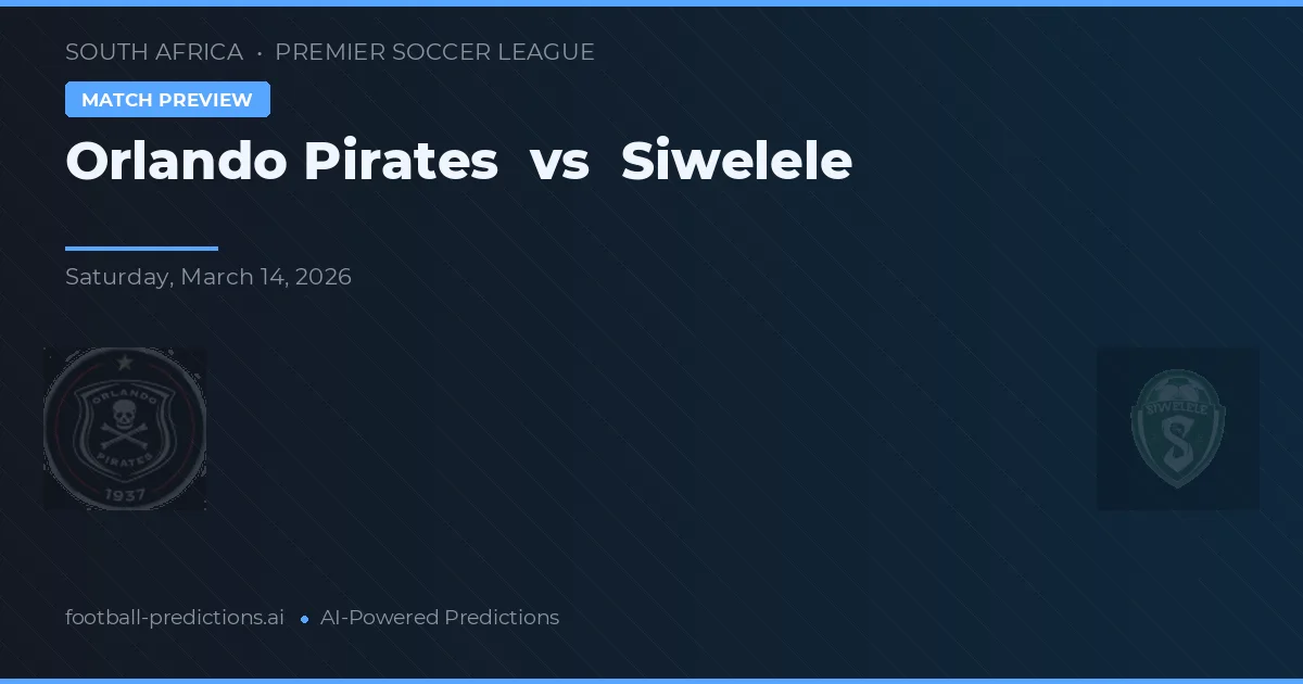 Orlando Pirates vs Siwelele — typy i zapowiedź meczu