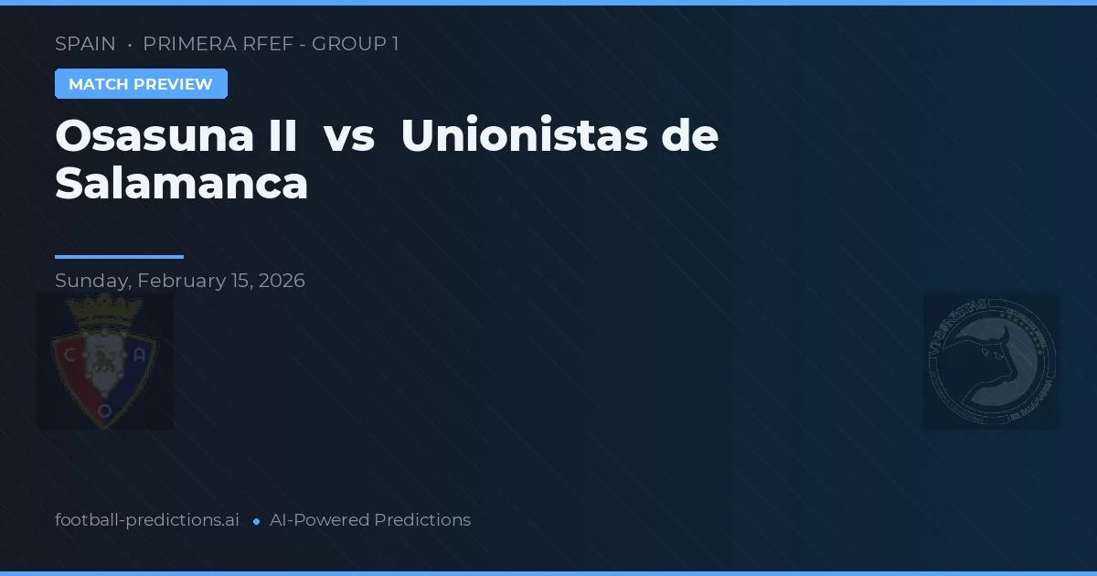 Osasuna B vs Unionistas de Salamanca — typy i zapowiedź meczu