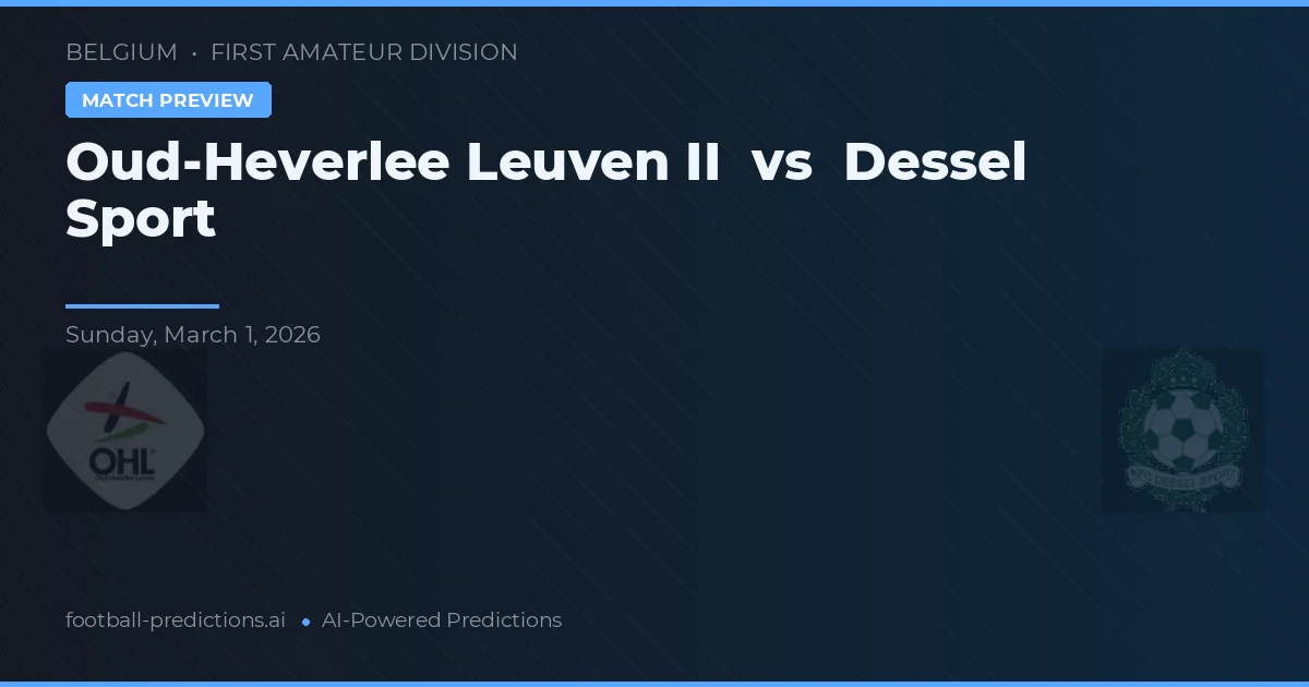 Oud-Heverlee Leuven II vs Dessel Sport — typy i zapowiedź meczu
