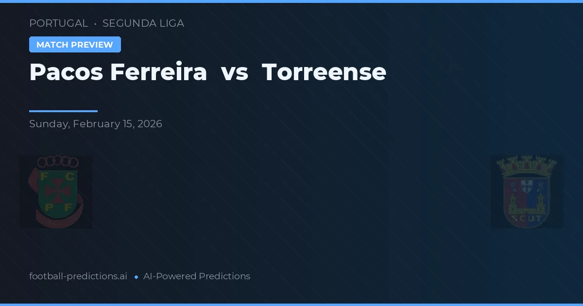 Pacos Ferreira vs Torreense — typy i zapowiedź meczu